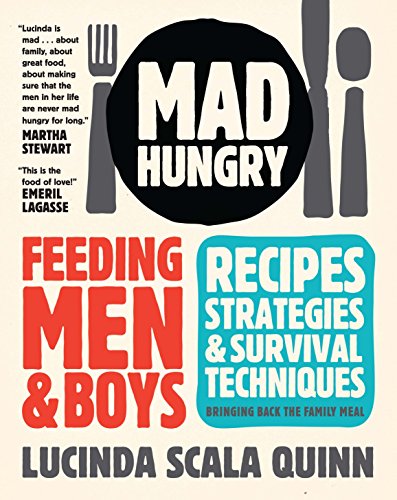 Mad Hungry: Recipes and Strategies for Feeding Men and Boys